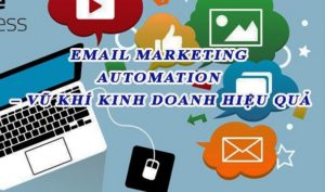 Email Marketing Automation – Vũ khí kinh doanh hiệu quả