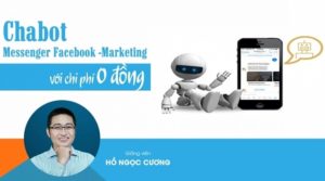 Chatbot Messenger Facebook - Marketing với chi phí 0 Đồng