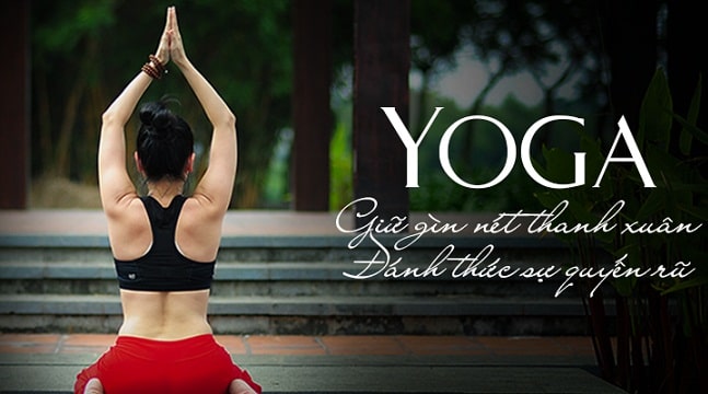 Yoga giữ gìn nét thanh xuân - Đánh thức sự quyến rũ