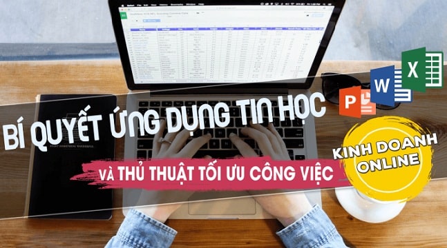 Bí quyết ứng dụng tin học và các thủ thuật tối ưu công việc kinh doanh  online | Siêu thị khóa học Online lớn nhất Việt Nam