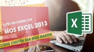 Thành thạo Excel 2013 từ A tới Z, tự tin thi đỗ chứng chỉ MOS