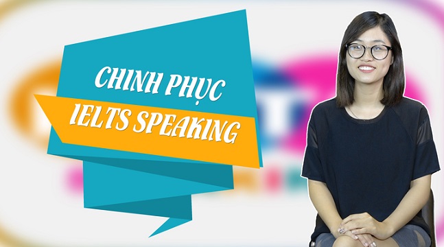 Chiến thuật chinh phục IELTS Speaking