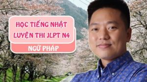 Học Tiếng Nhật - Luyện Thi JLPT N4 Ngữ Pháp