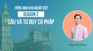 Tiếng Anh cho người Việt - Season 2: Câu và tư duy cú pháp