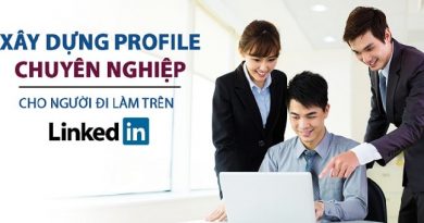 Xây dựng Profile chuyên nghiệp cho người đi làm trên LinkedIn