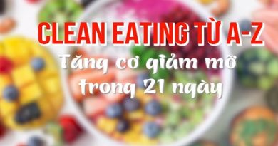 Clean Eating từ A-Z: Tăng cơ giảm mỡ trong 21 ngày
