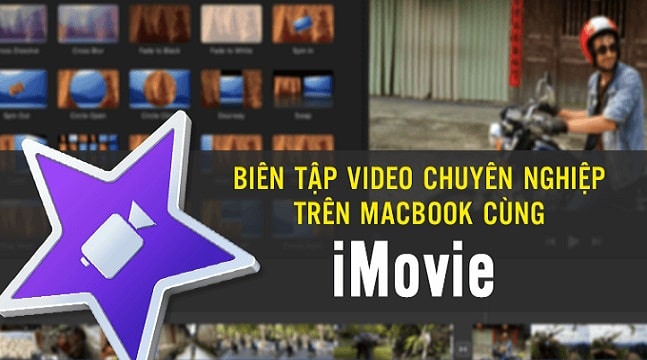 Biên tập video chuyên nghiệp trên Macbook cùng iMovie