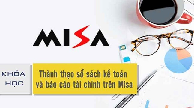 Thành thạo sổ sách kế toán và báo cáo tài chính trên Misa
